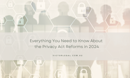 Everything You Need to Know About the Privacy Act Reforms in 2024 - Victor Legal